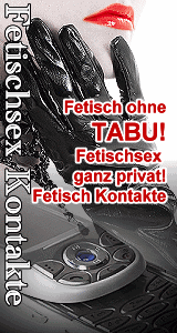 Fetisch Sex-Kontakte